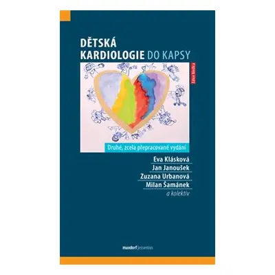 Dětská kardiologie do kapsy - Eva Klásková, Jan Janoušek, Zuzana Urbanová, kol., Milan Šamánek