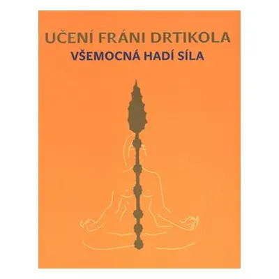 Učení Fráni Drtikola - Všemocná hadí síla - Jan Lípa