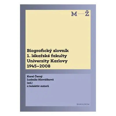 Biografický slovník 1. lékařské fakulty Univerzity Karlovy 1945–2008