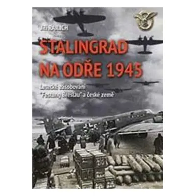 Stalingrad na Odře 1945 - Jiří Rajlich