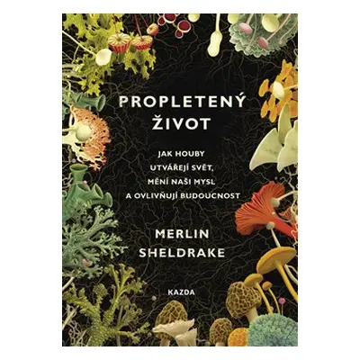 Propletený život - Merlin Sheldrake