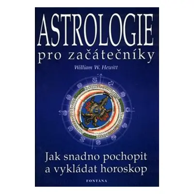 Astrologie pro začátečníky - William W. Hewitt