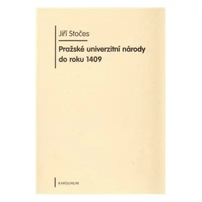 Pražské univerzitní národy do roku 1409 - Jiří Stočes