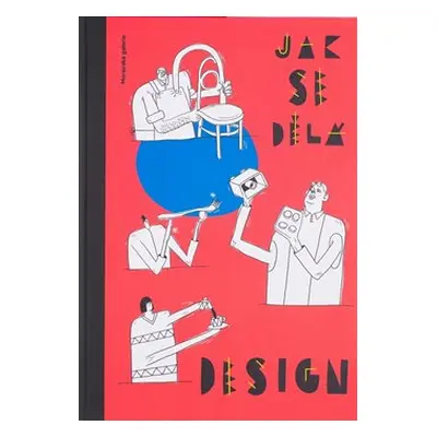 Jak se dělá design - Jiří Pelcl, Silvie Šeborová, Jiří Franta