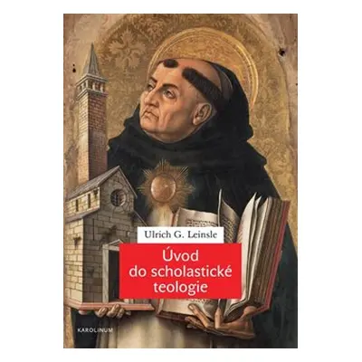 Úvod do scholastické teologie - Ulrich G. Leinsle