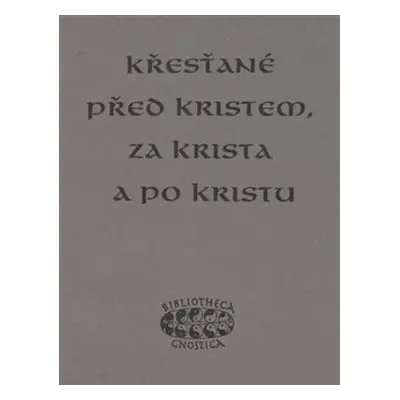 Křesťané před Kristem, za Krista a po Kristu