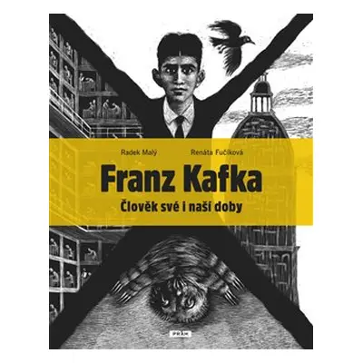 Franz Kafka - Člověk své a naší doby - Radek Malý, Renáta Fučíková