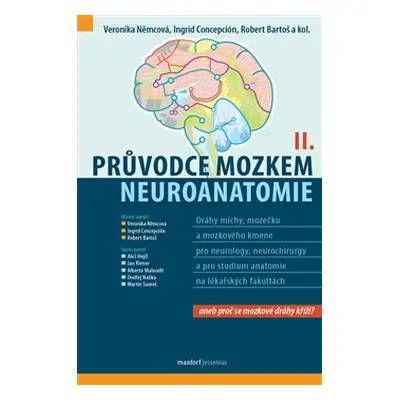 Průvodce mozkem - Neuroanatomie II. - Robert Bartoš, Ingrid J. Concepción S., Veronika Němcová, 