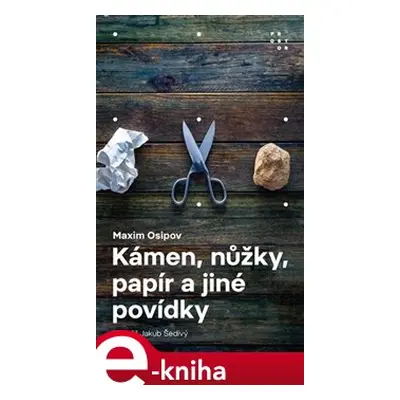 Kámen, nůžky, papír a jiné povídky - Maxim Osipov