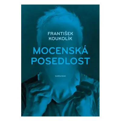 Mocenská posedlost - František Koukolík