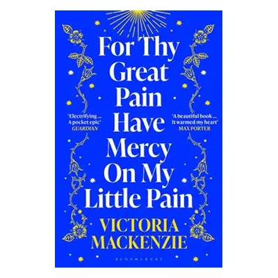 For Thy Great Pain Have Mercy On My Little Pain - Victoria MacKenzie