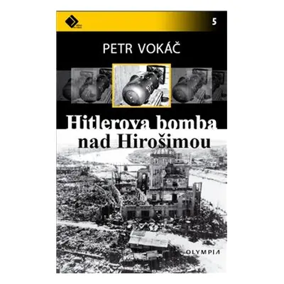 Hitlerova bomba nad Hirošimou - Petr Vokáč