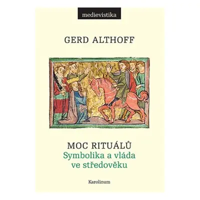 Moc rituálů - Gerd Althoff