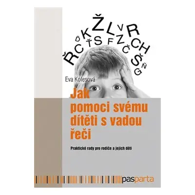 Jak pomoci svému dítěti s vadou řeči - Eva Kolesová