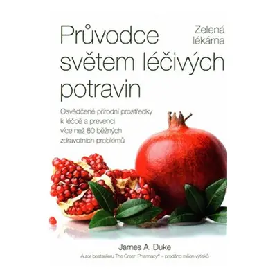 Průvodce světem léčivých potravin – Zelená lékárna - James A. Duke