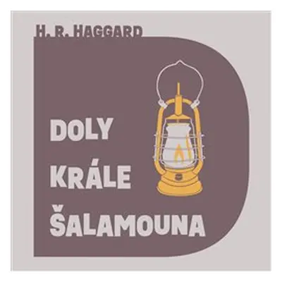 Doly krále Šalamouna - Henry Rider Haggard