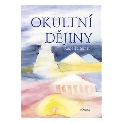 Okultní dějiny - Rudolf Steiner