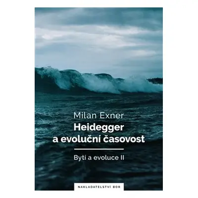 Heidegger a evoluční časovost - Milan Exner