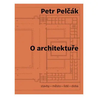 O architektuře - Petr Pelčák