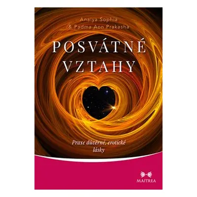 Posvátné vztahy - Anaiya Sophia, Padma Aon Prakasha