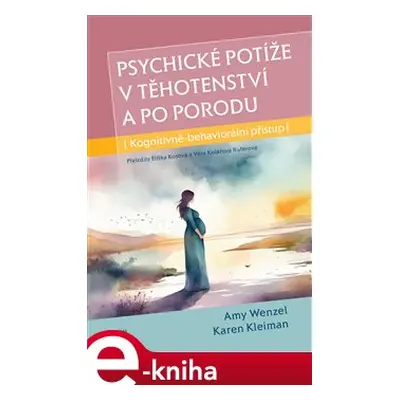 Psychické potíže v těhotenství a po porodu - Amy Wenzel, Karen Kleiman