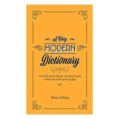 A Very Modern Dictionary - Tobias Anthony