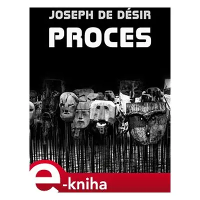 Proces - Joseph de Désir