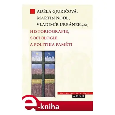 Historiografie, sociologie a politika paměti - kol.