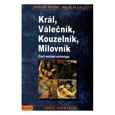 Král, Válečník, Kouzelník, Milovník - Robert Moore, Douglas Gillette