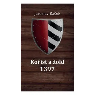 Kořist a žold 1397 - Jaroslav Ráček