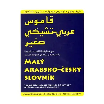 Malý arabsko-český slovník - Charif Bahbouh, Ondřej Somolík, Tereza Svášková