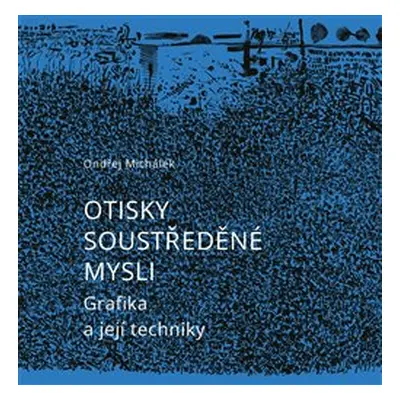 Otisky soustředěné mysli - Ondřej Michálek