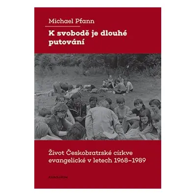 K svobodě je dlouhé putování - Michael Pfann