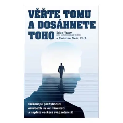 Věřte tomu a dosáhněte toho! - Brian Tracy, Christina Stein