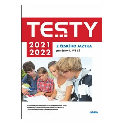 Testy 2021-2022 z českého jazyka pro žáky 9. tříd ZŠ - Petra Adámková, Šárka Dohnalová, Lenka Ho