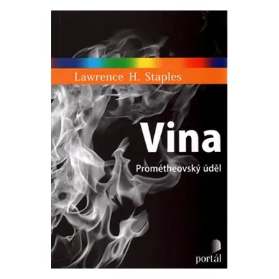 Vina: Prométheovský úděl - Lawrence H. Staples