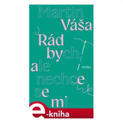 Rád bych, ale nechce se mi - Martin Váša