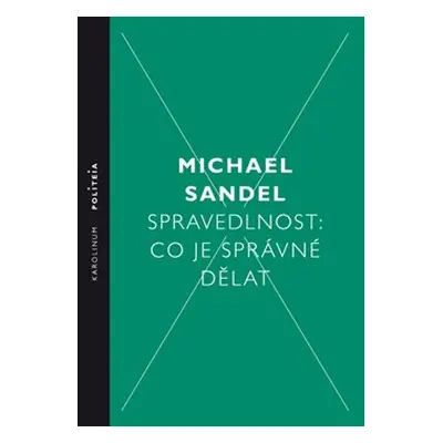 Spravedlnost: Co je správné dělat - Michael Sandel