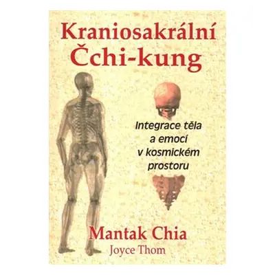 Kraniosakrální Čchi-kung - Mantak Chia, Joyce Thom