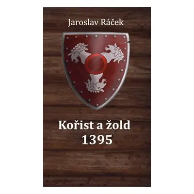 Kořist a žold 1395 - Jaroslav Ráček