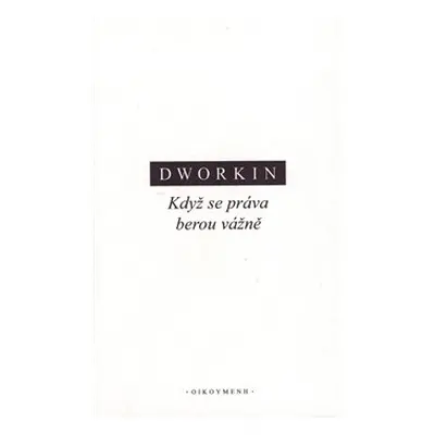 Když se práva berou vážně - Ronald M. Dworkin