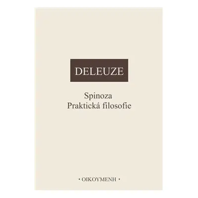 Spinoza. Praktická filosofie - Gilles Deleuze