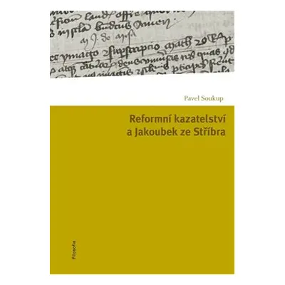 Reformní kazatelství a Jakoubek ze Stříbra - Pavel Soukup