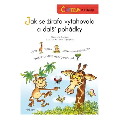 Čteme s obrázky – Jak se žirafa vytahovala a další pohádky - Marcela Kotová