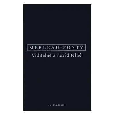 Viditelné a neviditelné - Maurice Merleau-Ponty