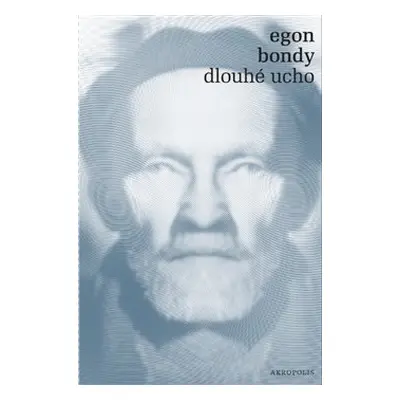 Dlouhé ucho - Egon Bondy