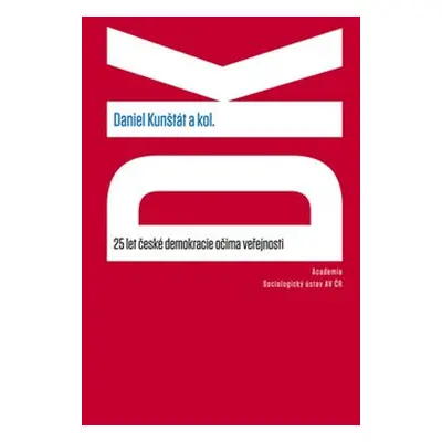 25 let české demokracie očima veřejnosti - Daniel Kunštát, kol.