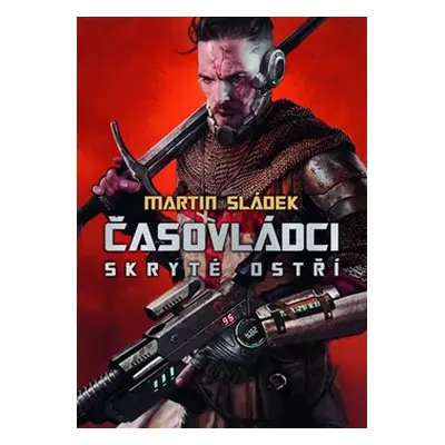 Časovládci: Skryté ostří - Martin Sládek