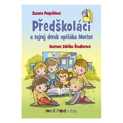 Předškoláci a tajný deník opičáka Morise - První čtení s úkoly - Zuzana Pospíšilová