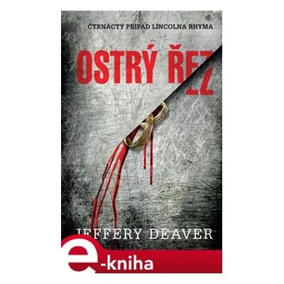 Ostrý řez - Jeffery Deaver